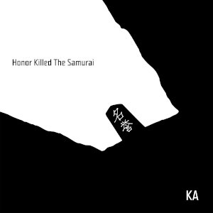 Honor killed the samurai.jpg