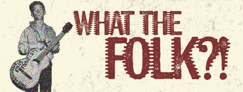 WHAT THE FOLK?! banner